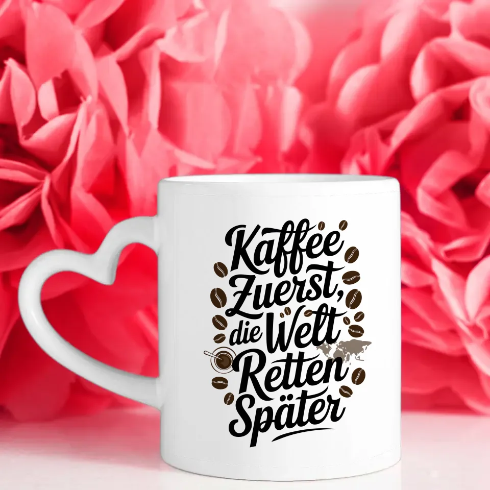 Tasse mit Spruch Kaffee zuerst die Welt retten später kreative Idee