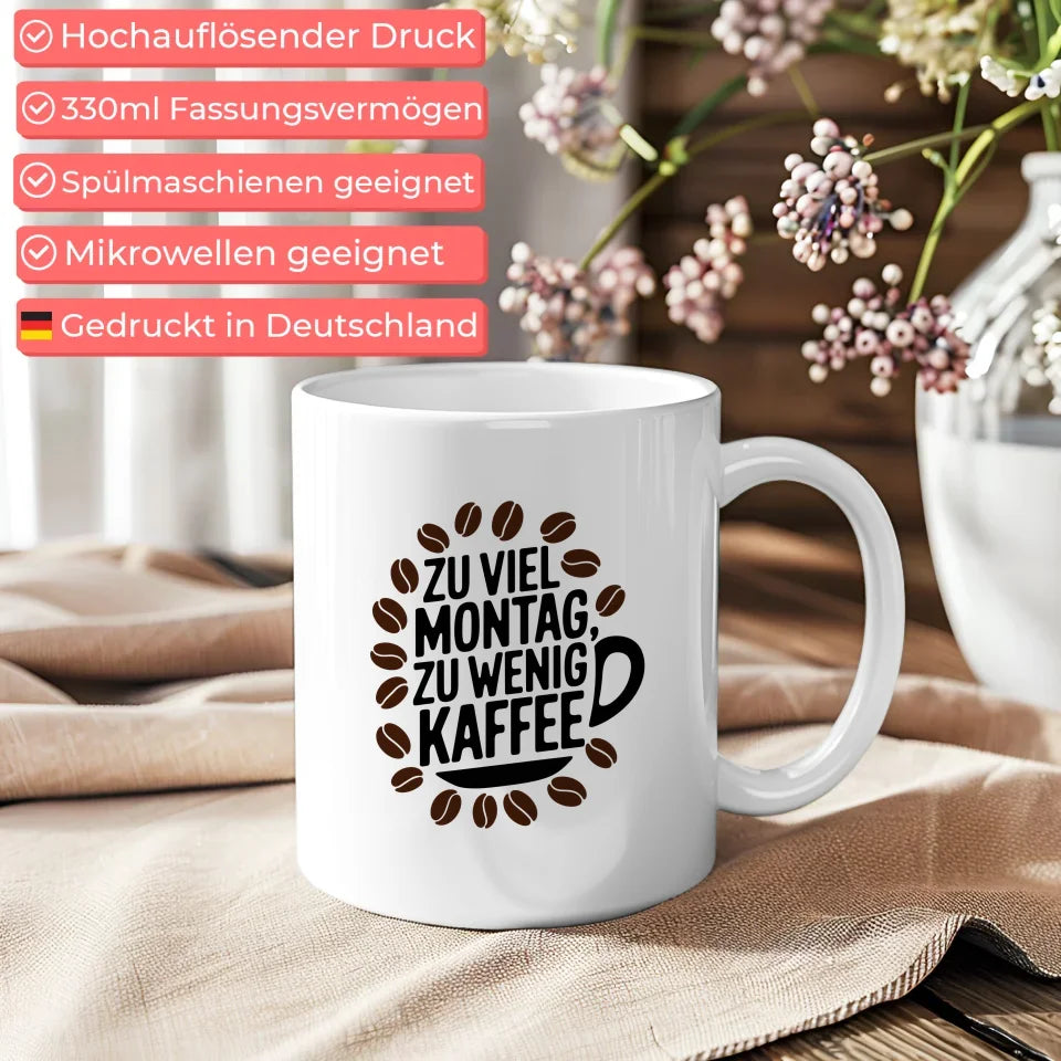 Kaffeetasse mit Spruch Zu viel Montag zu wenig Kaffee im Design