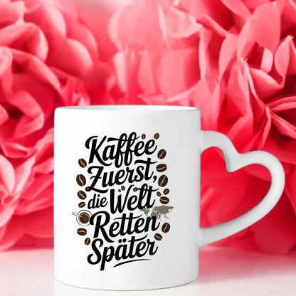 Tasse mit Spruch Kaffee zuerst die Welt retten später kreative Idee