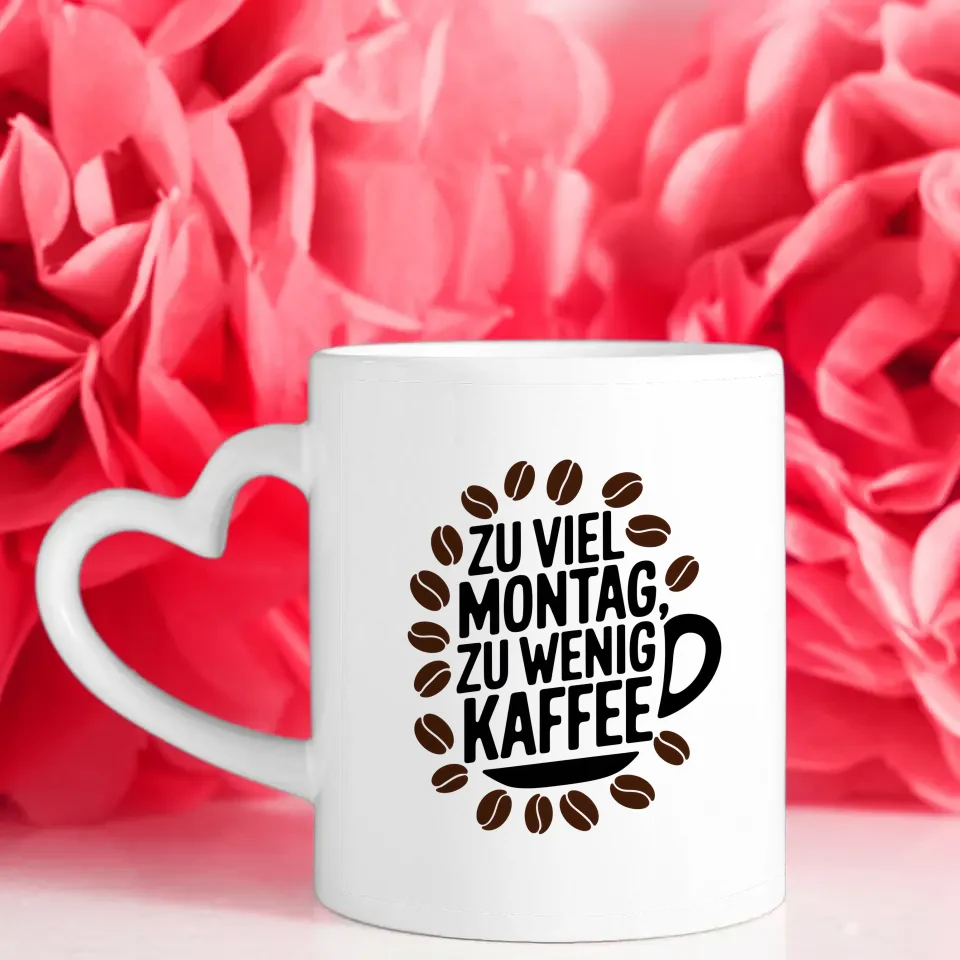 Kaffeetasse mit Spruch Zu viel Montag zu wenig Kaffee im Design