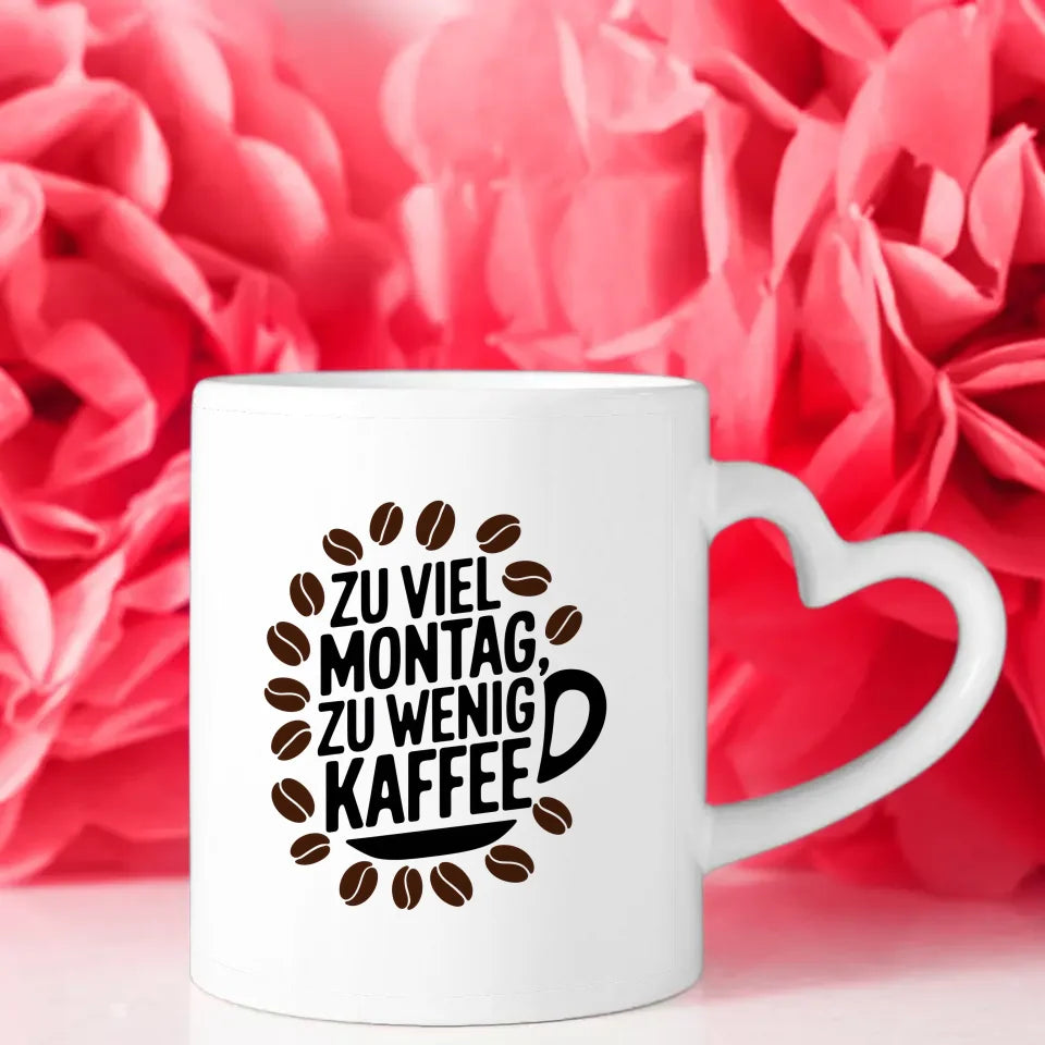 Kaffeetasse mit Spruch Zu viel Montag zu wenig Kaffee im Design