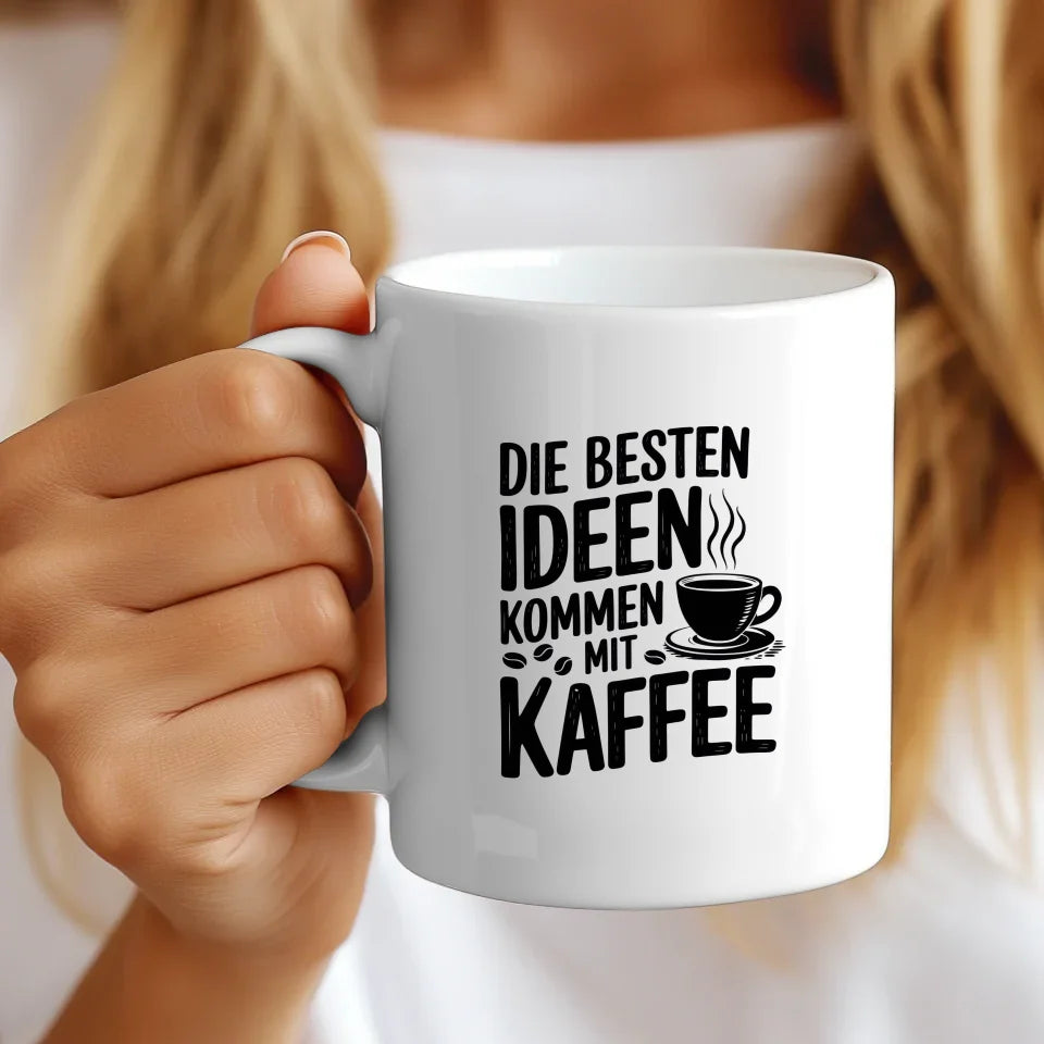 Tasse mit Spruchbild Die besten Ideen kommen mit Kaffee