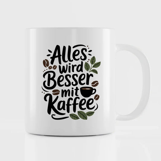 Tasse mit Spruchbild Alles wird besser mit Kaffee für Kaffeeliebhaber