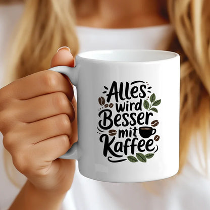 Tasse mit Spruchbild Alles wird besser mit Kaffee für Kaffeeliebhaber