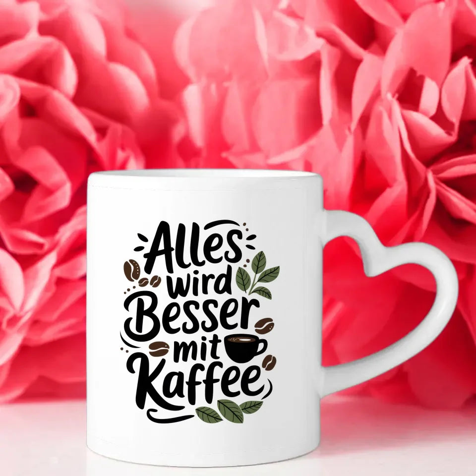 Tasse mit Spruchbild Alles wird besser mit Kaffee für Kaffeeliebhaber