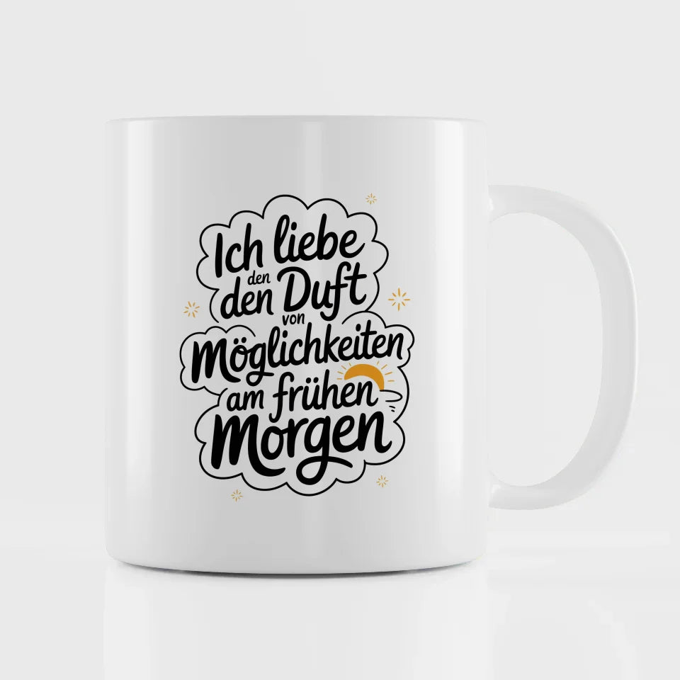 Tasse mit lustigem Spruch Ich liebe den Duft von Möglichkeiten am Morgen