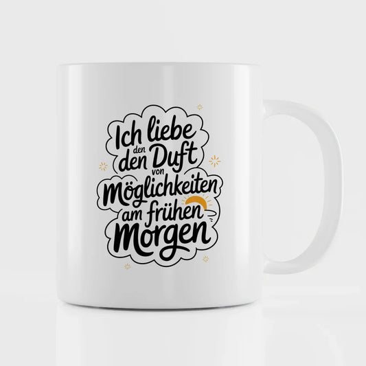 Tasse mit lustigem Spruch Ich liebe den Duft von Möglichkeiten am Morgen