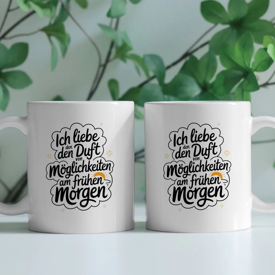 Tasse mit lustigem Spruch Ich liebe den Duft von Möglichkeiten am Morgen