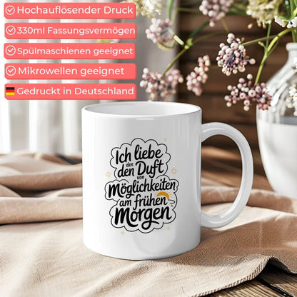 Tasse mit lustigem Spruch Ich liebe den Duft von Möglichkeiten am Morgen