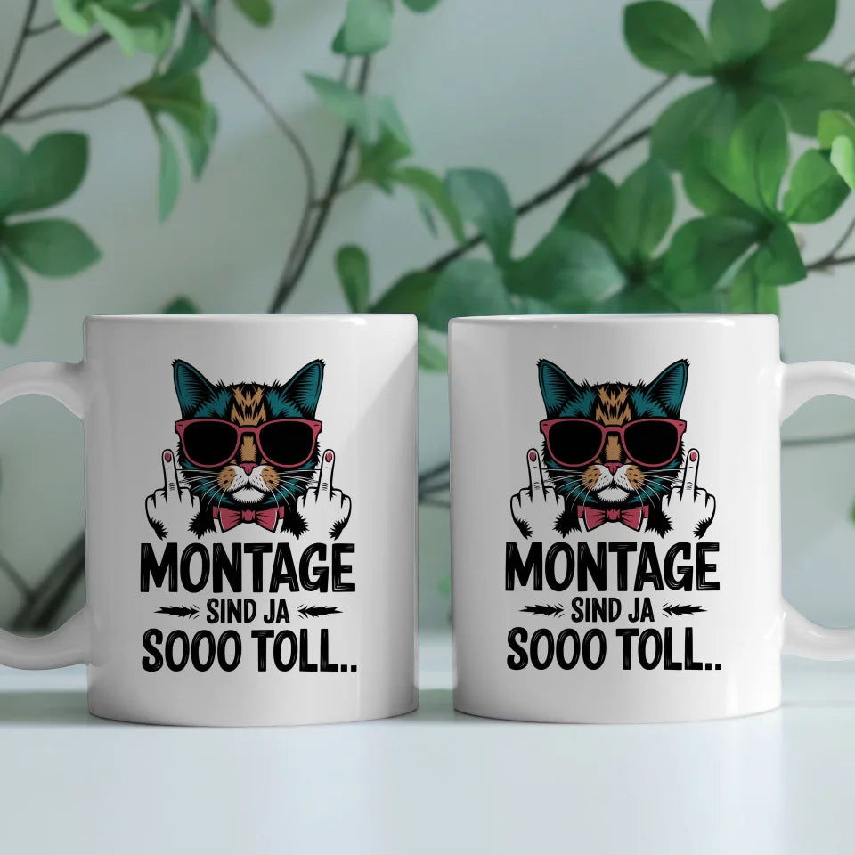 Lustige Tasse mit Katze und Spruch Montage sind toll