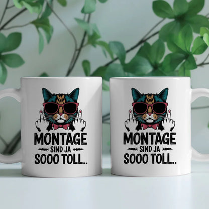 Lustige Tasse mit Katze und Spruch Montage sind toll