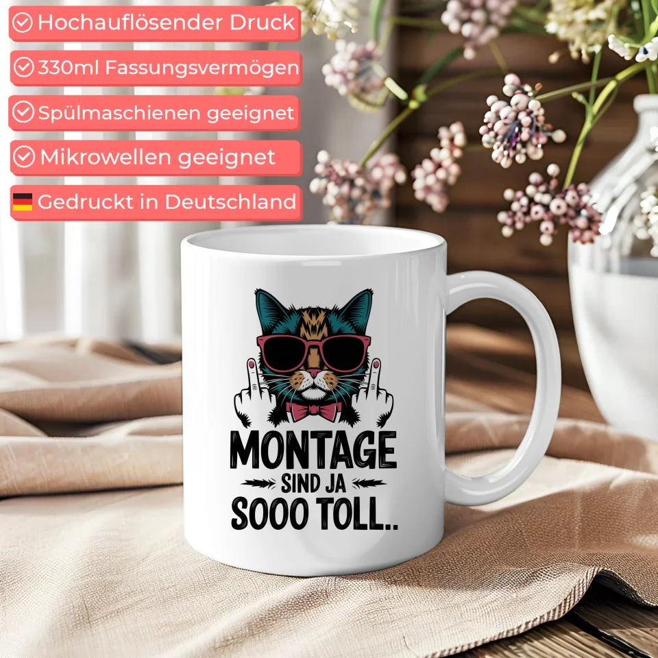 Lustige Tasse mit Katze und Spruch Montage sind toll