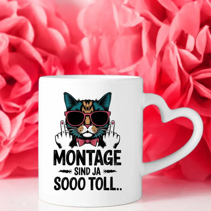 Lustige Tasse mit Katze und Spruch Montage sind toll