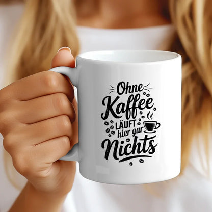 Tasse mit Spruch Ohne Kaffee läuft hier gar nichts Kaffeebohnen Design