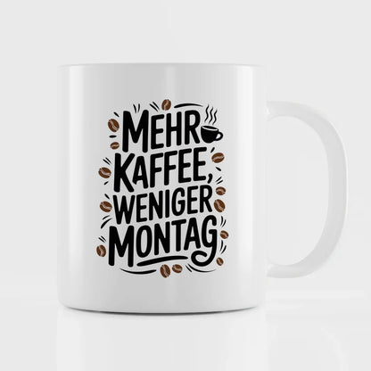 Tasse mit Spruch Mehr Kaffee weniger Montag für Kaffeeliebhaber Geschenk