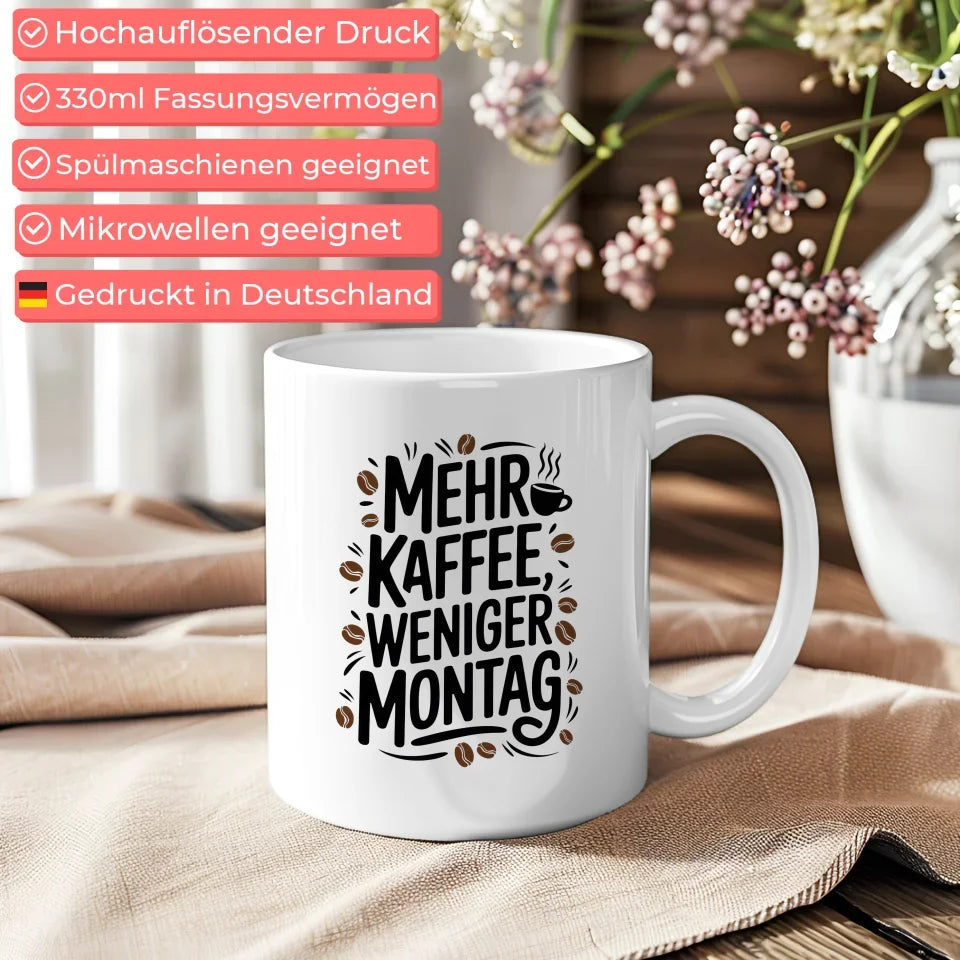 Tasse mit Spruch Mehr Kaffee weniger Montag für Kaffeeliebhaber Geschenk