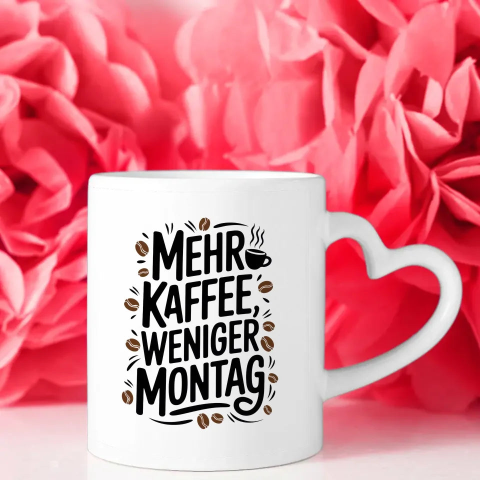Tasse mit Spruch Mehr Kaffee weniger Montag für Kaffeeliebhaber Geschenk