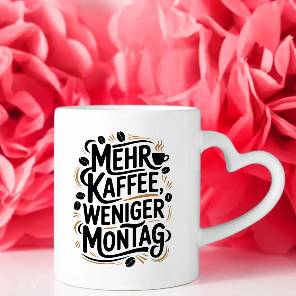Kaffeespaß Tasse mit Spruch mehr Kaffee weniger Montag gestalten