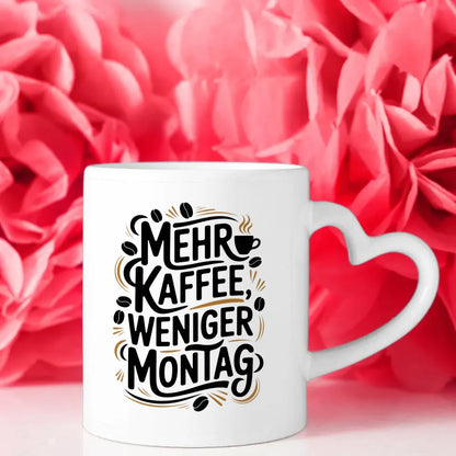 Kaffeespaß Tasse mit Spruch mehr Kaffee weniger Montag gestalten