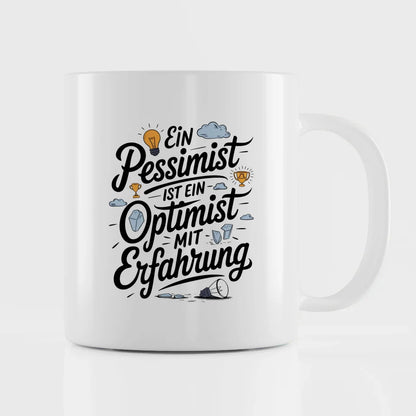 Lustige Tasse mit Spruch Ein Pessimist ist ein Optimist mit Erfahrung