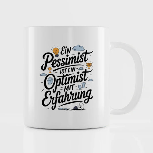 Lustige Tasse mit Spruch Ein Pessimist ist ein Optimist mit Erfahrung