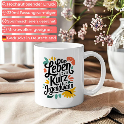 Kunst Tasse mit kreativer Illustration Das Leben ist zu kurz für irgendwann