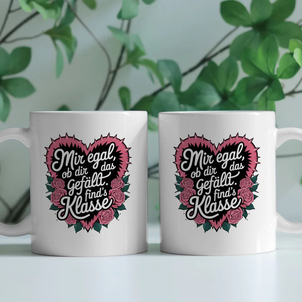 Lustige Tasse mit Spruch Mir egal ob dir das gefällt im Rosendesign
