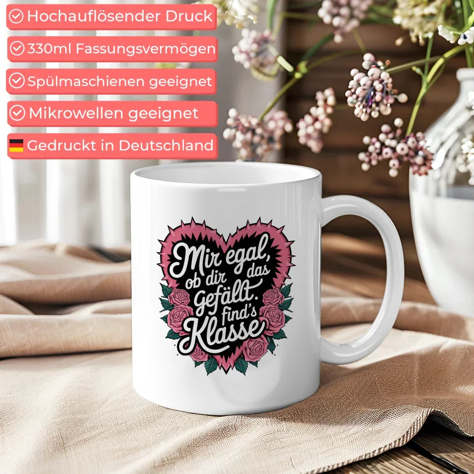 Lustige Tasse mit Spruch Mir egal ob dir das gefällt im Rosendesign