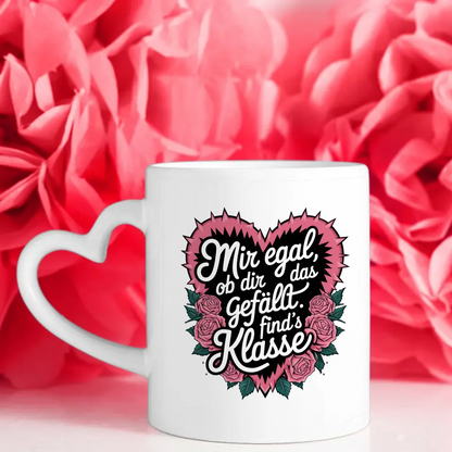 Lustige Tasse mit Spruch Mir egal ob dir das gefällt im Rosendesign