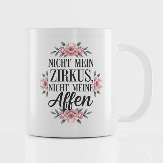 Lustige Sprüche Tasse mit Blumen Nicht mein Zirkus Design