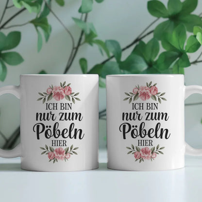 Lustige Sprüche Tasse mit Blumen bin nur zum Pöbeln hier