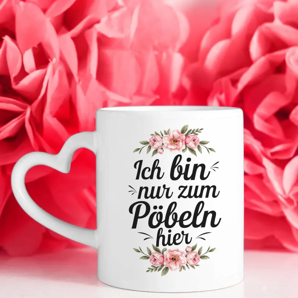 Lustige Tasse mit Spruch Ich bin nur zum Pöbeln hier und Blumenmotiv