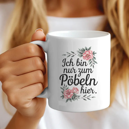 Lustige Sprüche Tasse mit Blumen Ich bin nur zum Pöbeln hier