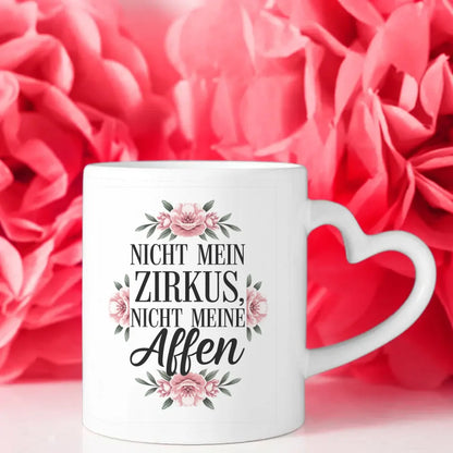 Lustige Sprüche Tasse mit Blumen Nicht mein Zirkus Design