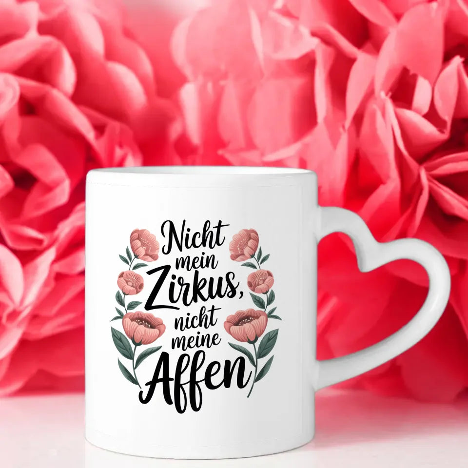 Lustige Sprüche Tasse mit Blumen Nicht mein Zirkus nicht meine Affen