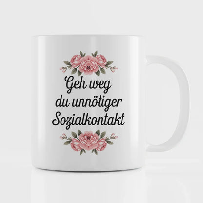 Lustige Sprüche Tasse mit Blumen Gehe weg du unnötiger Sozialkontakt
