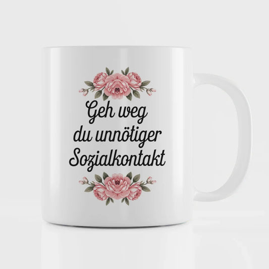 Lustige Sprüche Tasse mit Blumen Gehe weg du unnötiger Sozialkontakt