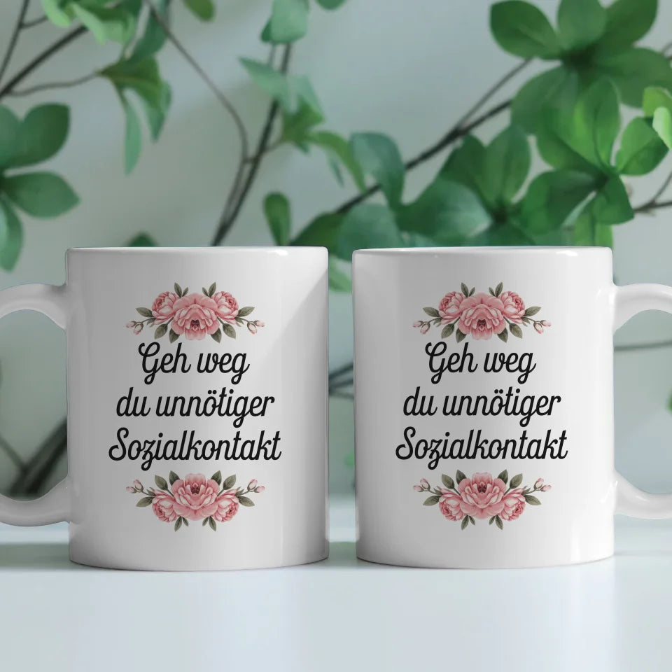 Lustige Sprüche Tasse mit Blumen Gehe weg du unnötiger Sozialkontakt