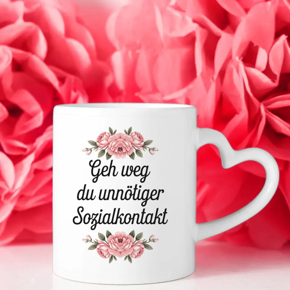 Lustige Sprüche Tasse mit Blumen Gehe weg du unnötiger Sozialkontakt