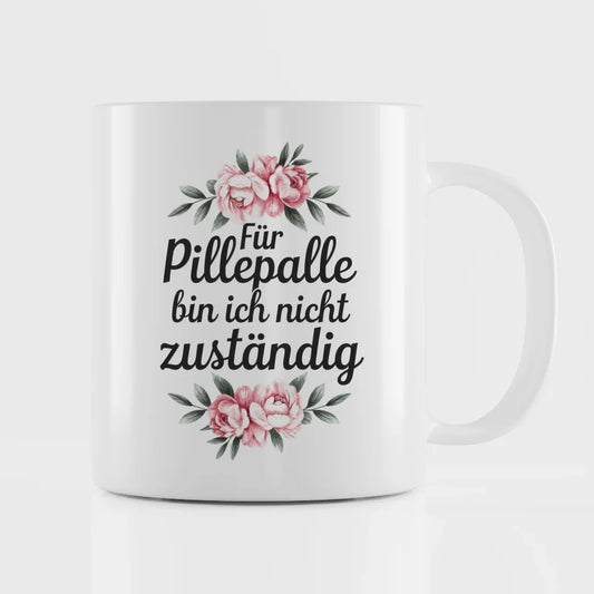 Lustige Sprüche Tasse mit Blumen für Pillepalle nicht zuständig