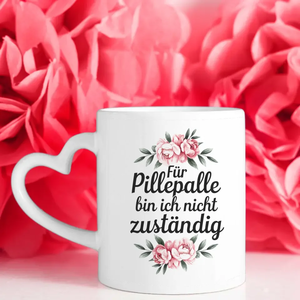 Lustige Sprüche Tasse mit Blumen für Pillepalle nicht zuständig
