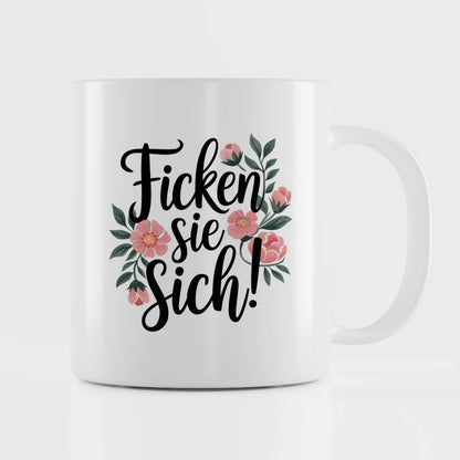 Lustige Tasse mit Blumen und Spruch Ficken Sie Sich in elegantem Design