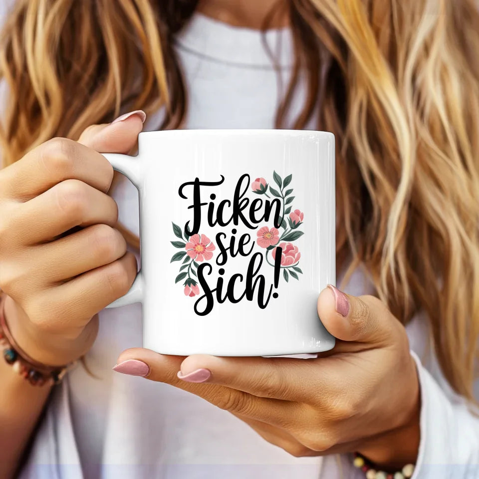 Lustige Tasse mit Blumen und Spruch Ficken Sie Sich in elegantem Design