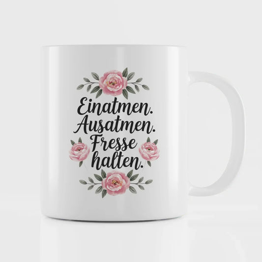 Lustige Sprüche Tasse mit Blumen Einatmen Ausatmen Fresse halten