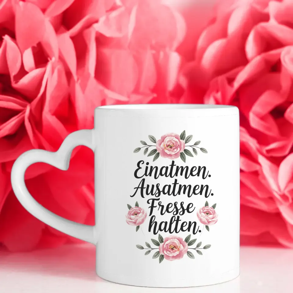 Lustige Sprüche Tasse mit Blumen Einatmen Ausatmen Fresse halten