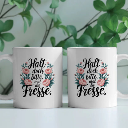 Lustige Tasse mit Blumen und Spruch Halt doch bitte mal die Fresse