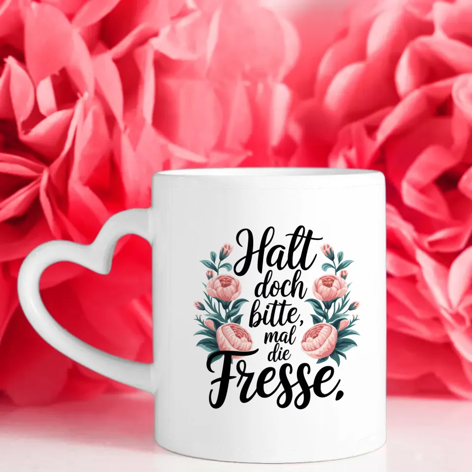 Lustige Tasse mit Blumen und Spruch Halt doch bitte mal die Fresse