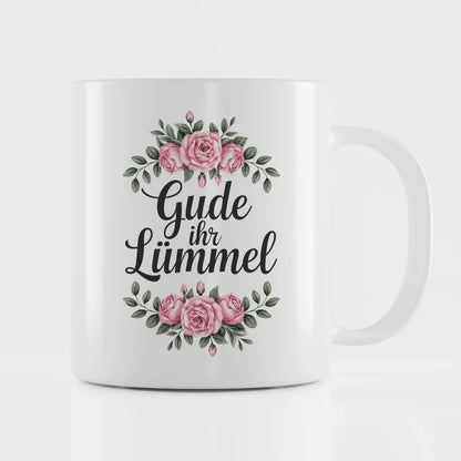 Lustige Tasse mit Rosen Gude ihr Lümmel Spruch Geschenkidee