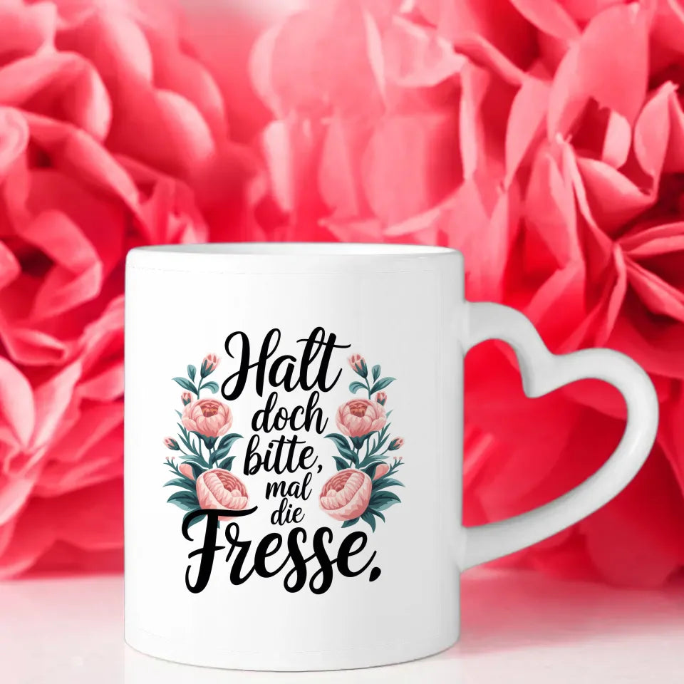 Lustige Tasse mit Blumen und Spruch Halt doch bitte mal die Fresse