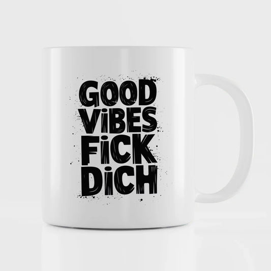 Lustige Sprüche Tasse mit GOOD VIBES FICK DICH für gute Laune